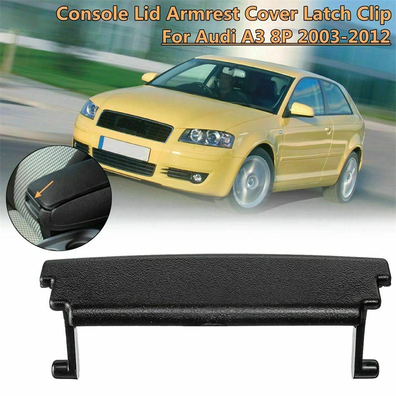 

For 03-12 Audi A3 8P Car Armrest Center Console Cover Lid Latch Clip Catch Auto Replacement Parts