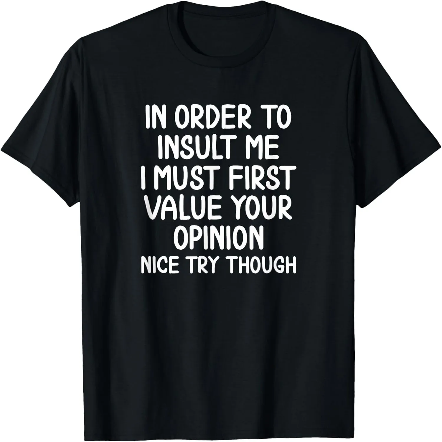 Funny Shirts in Order to Insult Me Sarcastic Joke Tees T Shirts for Men and Women 100% cotton short sleeve tee
