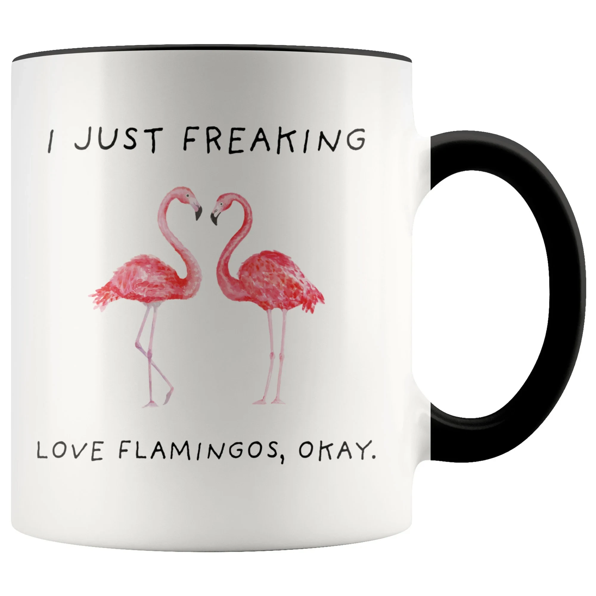 

I Just Freaking Love Flamingos Okay Mug Flamingo Mug Flamingo Gifts Friend mug Friend Gift 11oz. mug