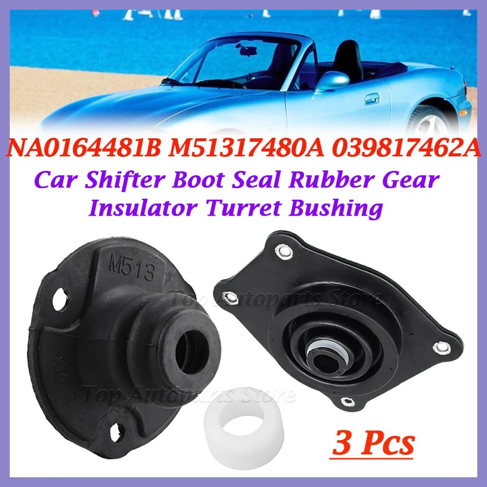

3Pcs NA0164481B M51317480A 039817462A Car Shifter Boot Seal Rubber Gear Insulator Turret Bushing For MX5 1989-2005 Replacement