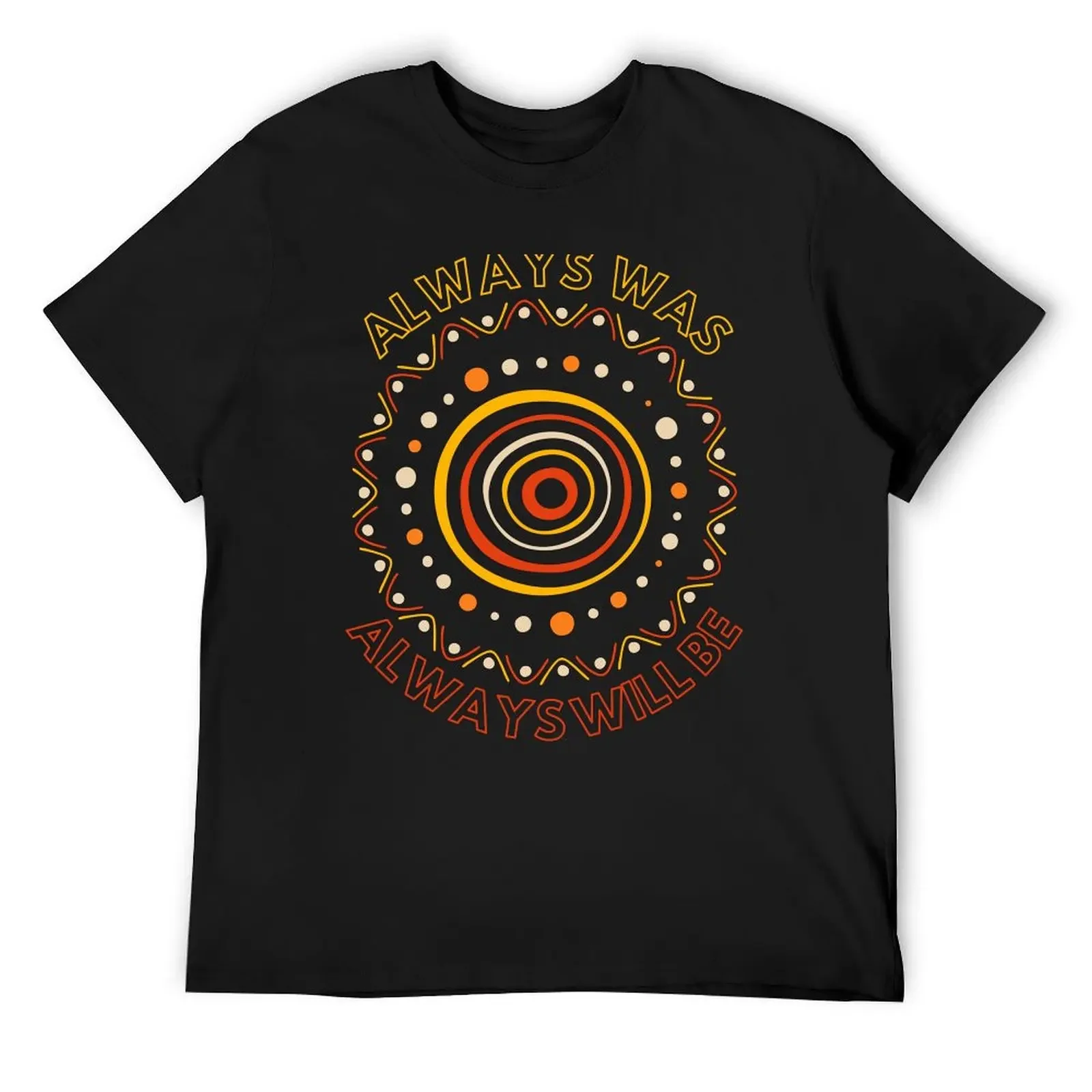 Always Was Always Will Be Australian Aboriginal Sun T-Shirt sweat blacks new edition Men's cotton t-shirt