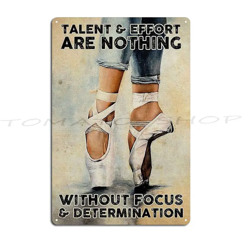 Talent And Effort Are Nothing Without Focus And Determination Metal Plaque Club Designing Wall Customized Tin Sign Poster