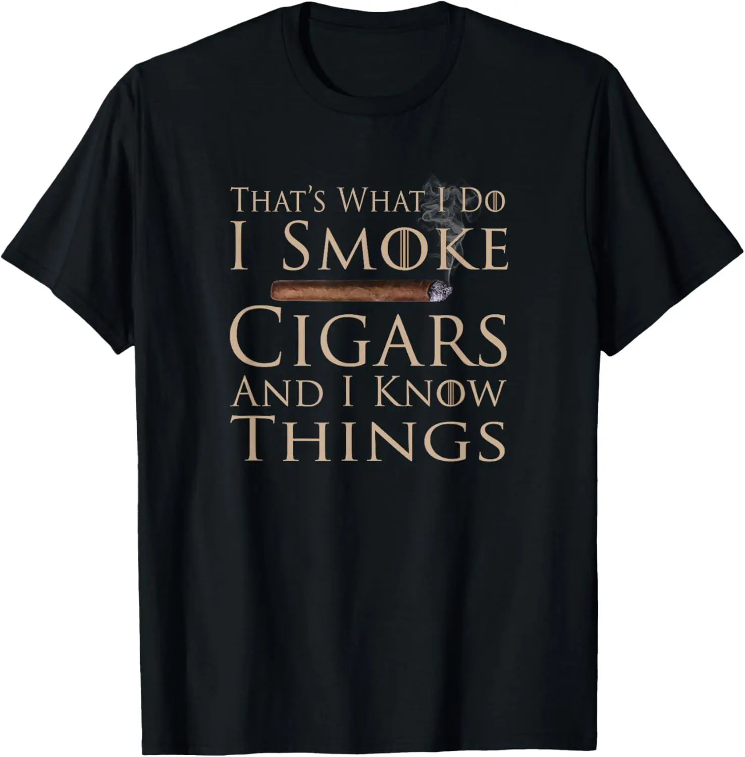 That's What I Do I Smoke Cigars And I Know Things T-Shirt