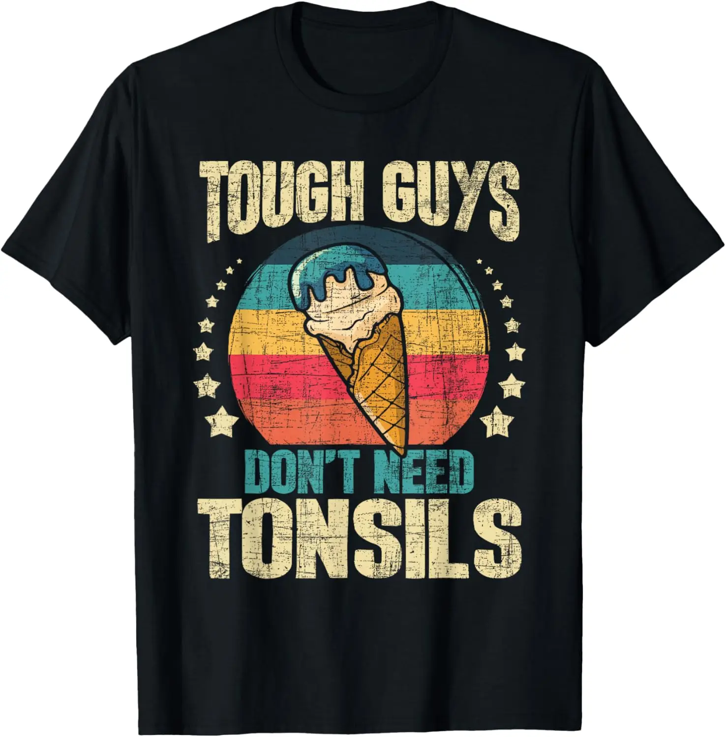 Tough Guys Dont Need Tonsils Ice Cream Tonsillectomy Surgery Recovery Graphic Tee