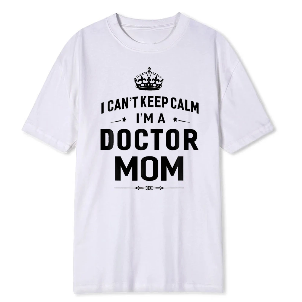 Doctor Mom I Cant Keep Calm Medical School Graduation Gift T-Shirt Soft Modal Blend Tee Funny Physician Parenting Casual Tops