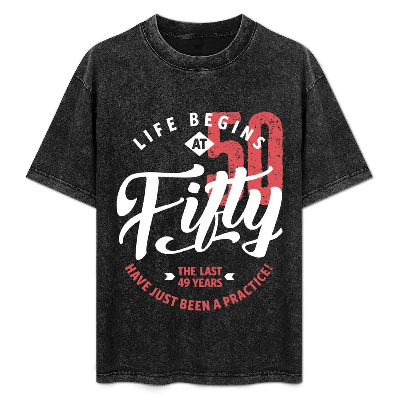 

Life Begins at 50 | 50th Birthday T-Shirt vintage anime tshirt animal prinfor boys man clothes slim fit t shirts for men