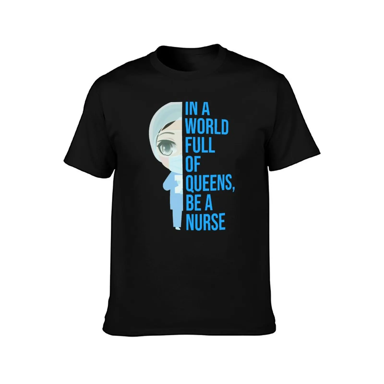 nurse. in a world full of queens, be a nurse T-Shirt All Weather Casual Short Sleeve T-Shirt