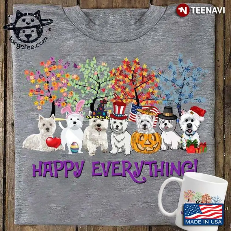 

Westies Happy Everything Easter Independence Day Halloween Thanksgiving Chri T shirt