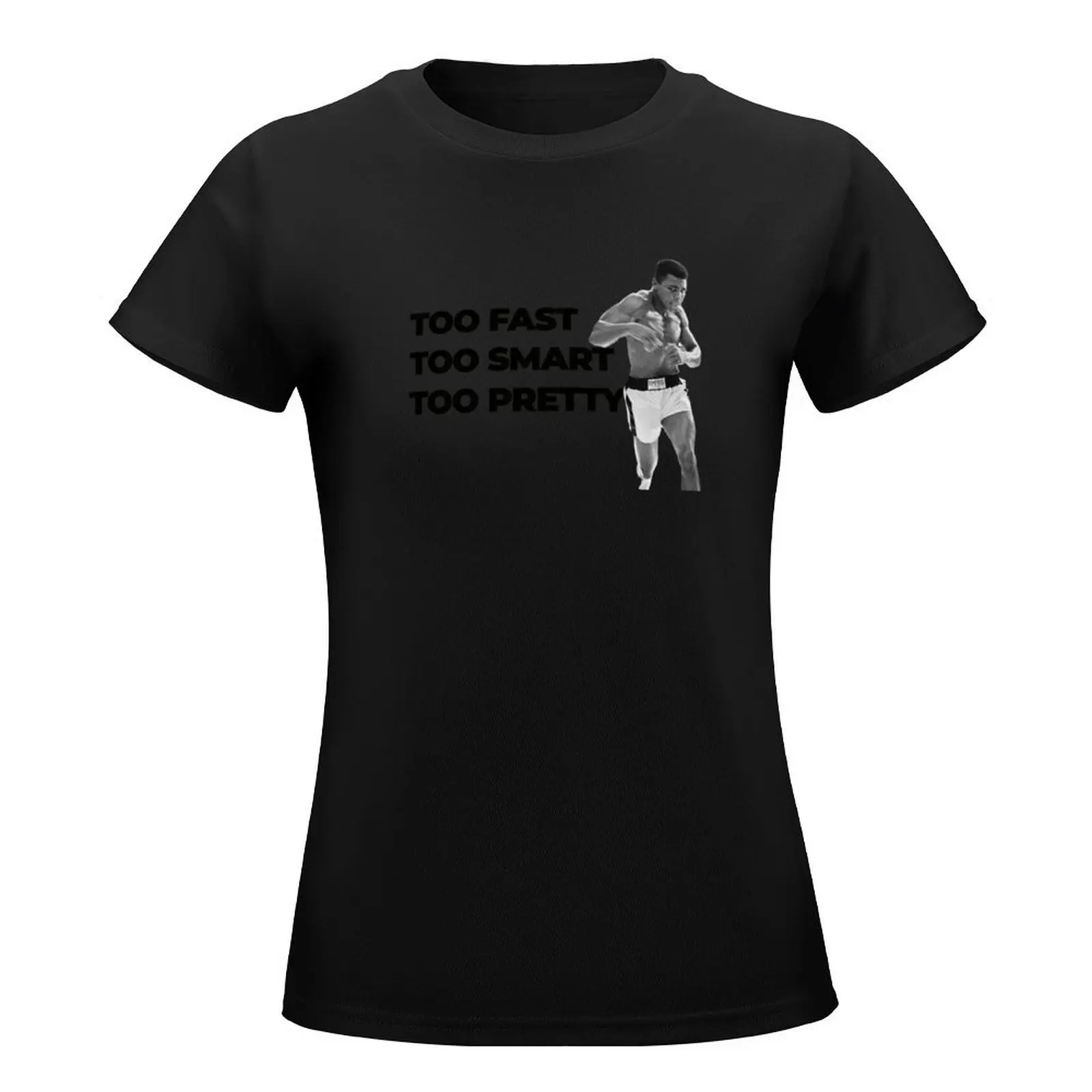 Too Fast, Too Smart, Too Pretty. T-Shirt lady clothes summer clothes tshirts woman