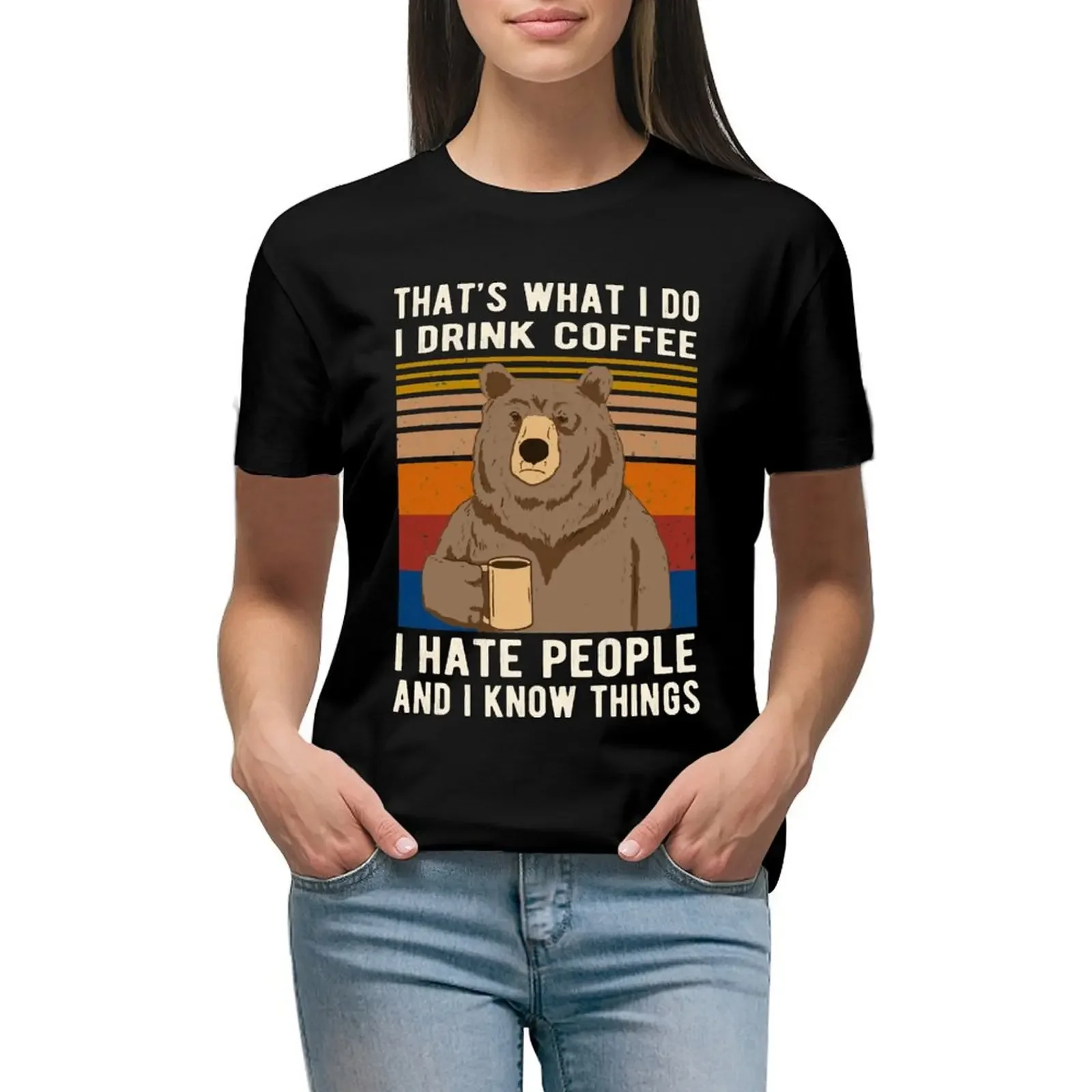 

That's What I Do I Drink Coffee I Hate People And Know Things Bear Drinking T-Shirt animal print funny Women's cotton t-shirt