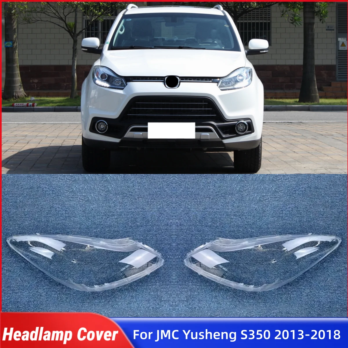 

For JMC Yusheng S350 2013 2014 2015 2016 2017 2018 Car Accessories For Cars Front Headlamp Lamp Cover Glass Lamp Cover