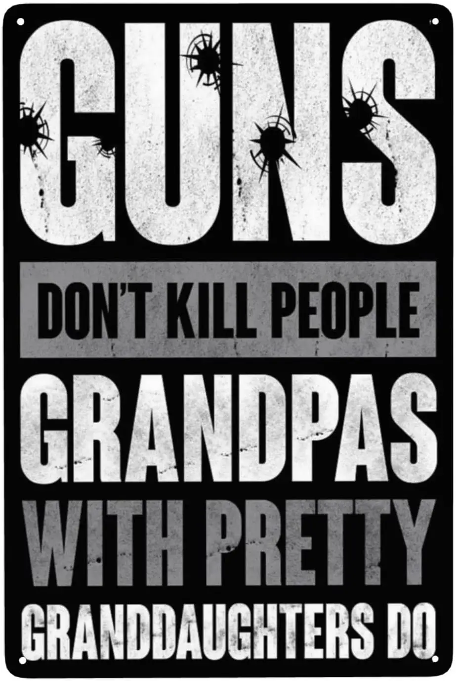 Guns Don’t Kill People Grandpas with Pretty Granddaughters Do Weatherproof Aluminum Metal Tin Sign Custom Personalized Wall Deco