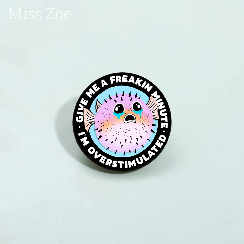 Cute Crying Pufferfish Enamel Pin Give Me A Freakin Minute I'M Overstimulaed Metal Brooch Lapel Badge Marine Organism Jewelry