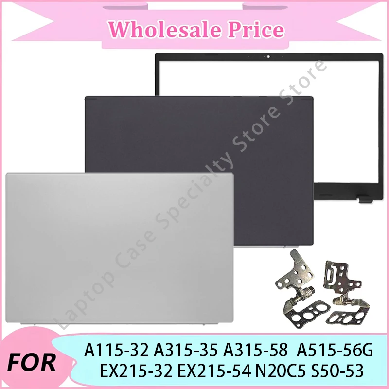 

NEW For Acer A115-32 A315-35 A315-58 A515-56G EX215-32 EX215-54 N20C5 S50-53 Laptop LCD Back Cover/Front Bezel/Hinge