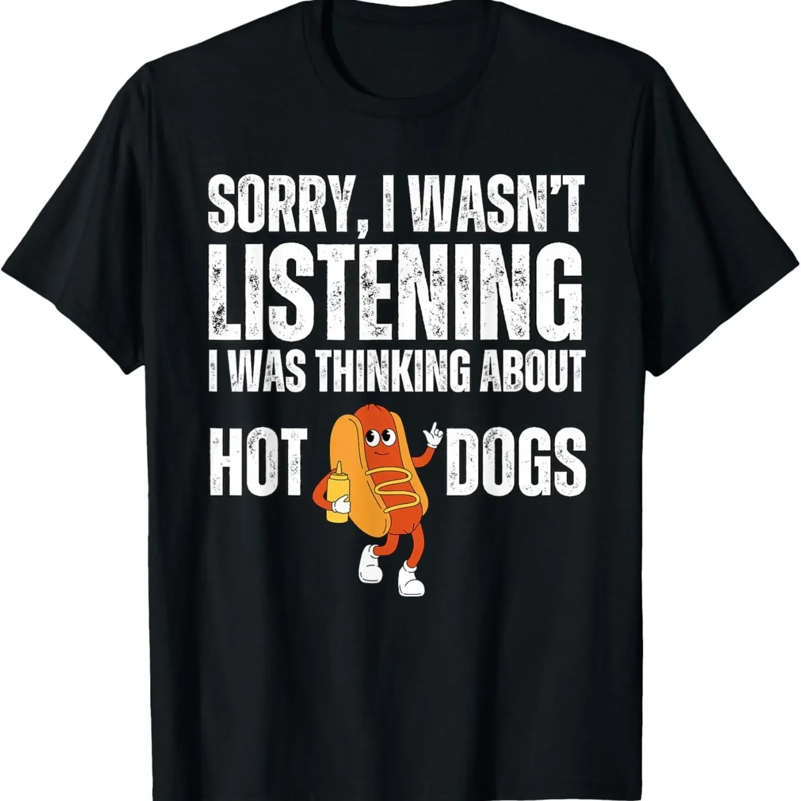 Sorry I Wasn't Listening Hot Dogs Funny Foodie T Shirt vintage Washed Unisex streetwear Stretched Versatile Soft Stylish