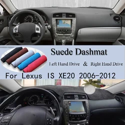 For Lexus IS XE20 is250 is300 is220d is300c 2006-2012 Suede Leather DashMat Dash Mat Cover Dashboard Pad Carpet Car Accessories