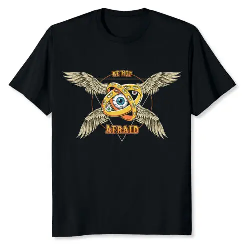  Be Not Afraid Biblically Accurate Angel Seraphim Ophanim T-Shirt