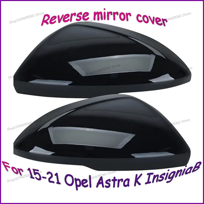 

Suitable for 15-21 Opel Astra K InsigniaB rearview mirror housings, left and right reverse mirror covers
