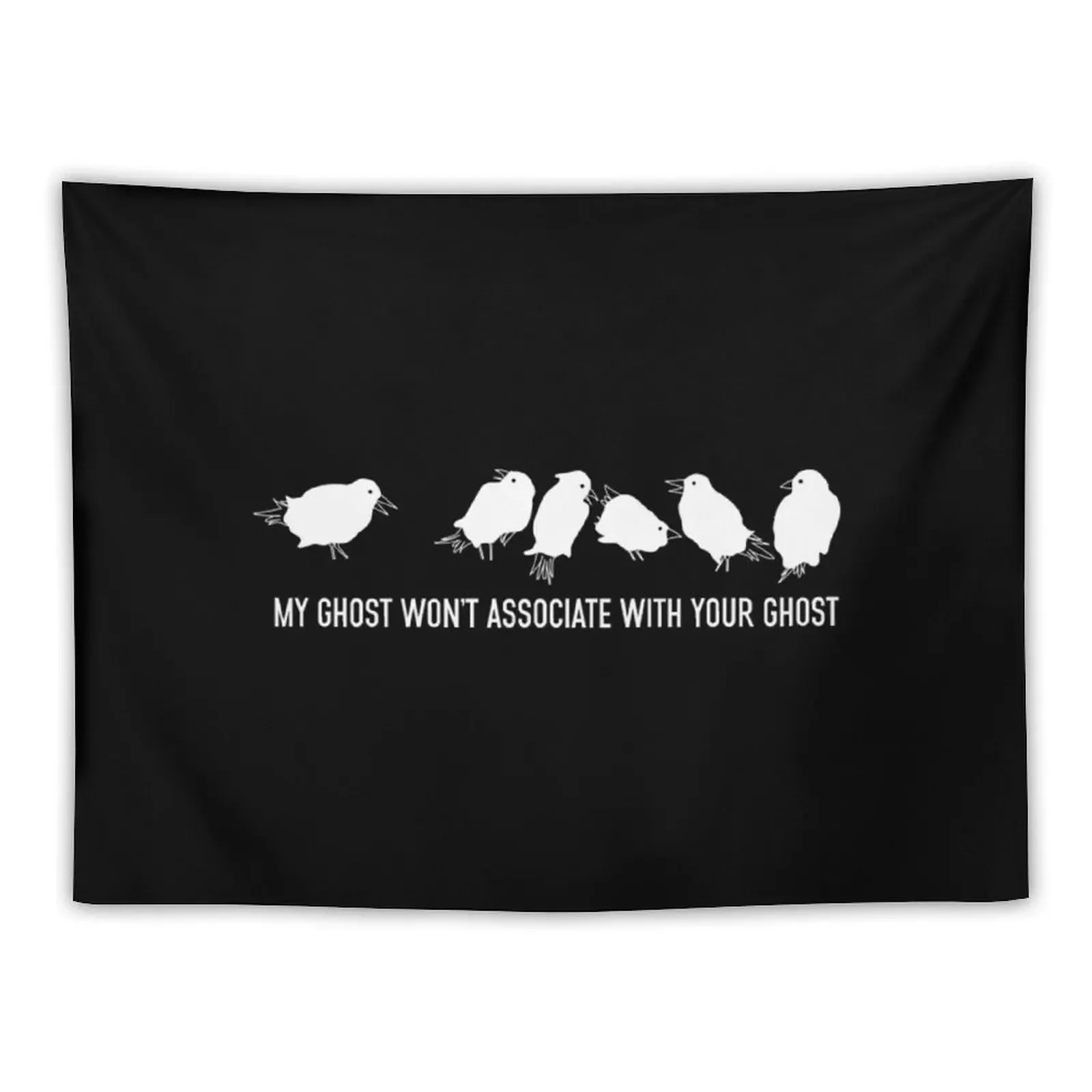 

Six Of Crows T-ShirtMy ghost won't associate with your ghost Tapestry Room Decorations Aesthetic Decoration Home Tapestry