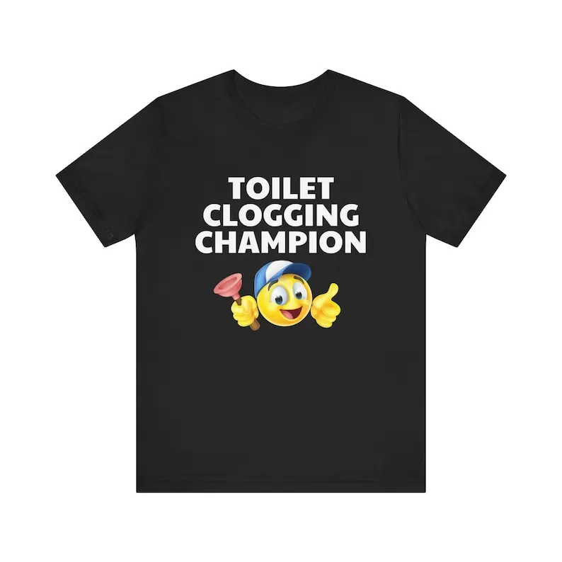 Funny Meme Tshirt, Toilet Clogging Champion, Humor Tshirt, Funny Gift, Out Of Pocket Humor, Satire Shirt, Edgy Joke, Dank Meme