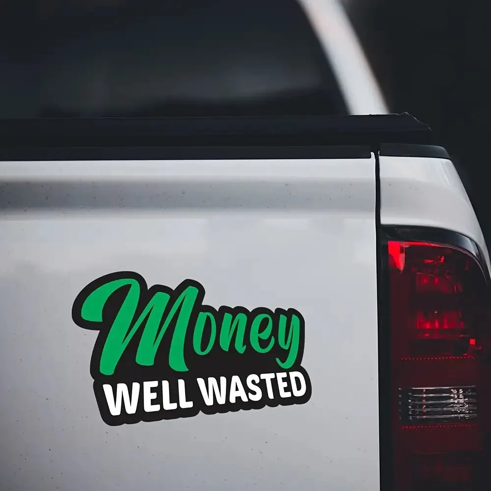 Money Wasted Funny 2D Flat Vinyl Sticker Decal for Truck SUV Window Motorcycle Sport Bike Humorous Car Decor