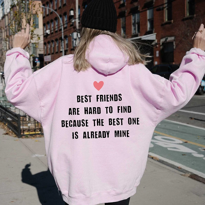 Best Friends Are Haro To Find Funny Letters Back Printed Women Hoodies Loose Cotton Long Sleeve Jumpers Pullover O Neck Clothes