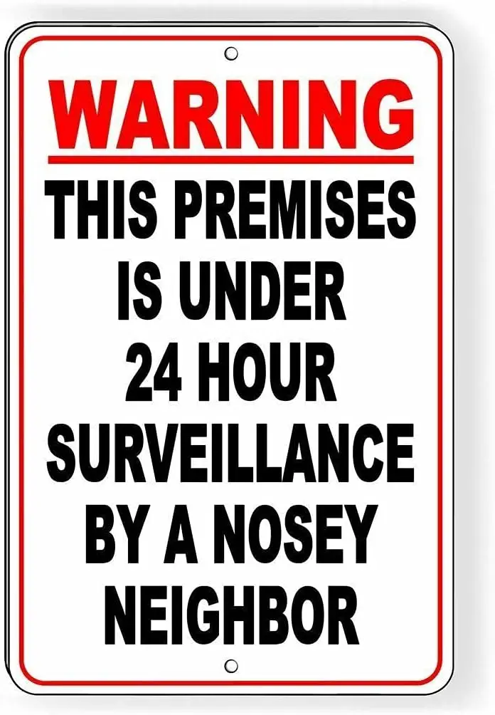 Licpact Warning Premises Protected by 24 Hour Surveillance by a Nosey Neighbor Metal Sign 12