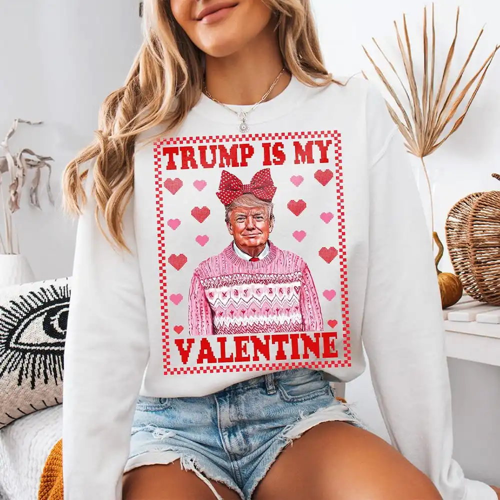 Trump Is My Valentine Sweater Ugly Funny Trump Valentine's Day Sweatshirt Casual Roundneck Fleece Sweatshirt Y2K Streetwear