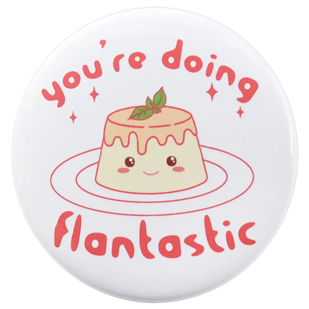 You're Flan-Tastic Badge Cute Mexican Flan Cake Tinplate Humorous Encouragement Pin