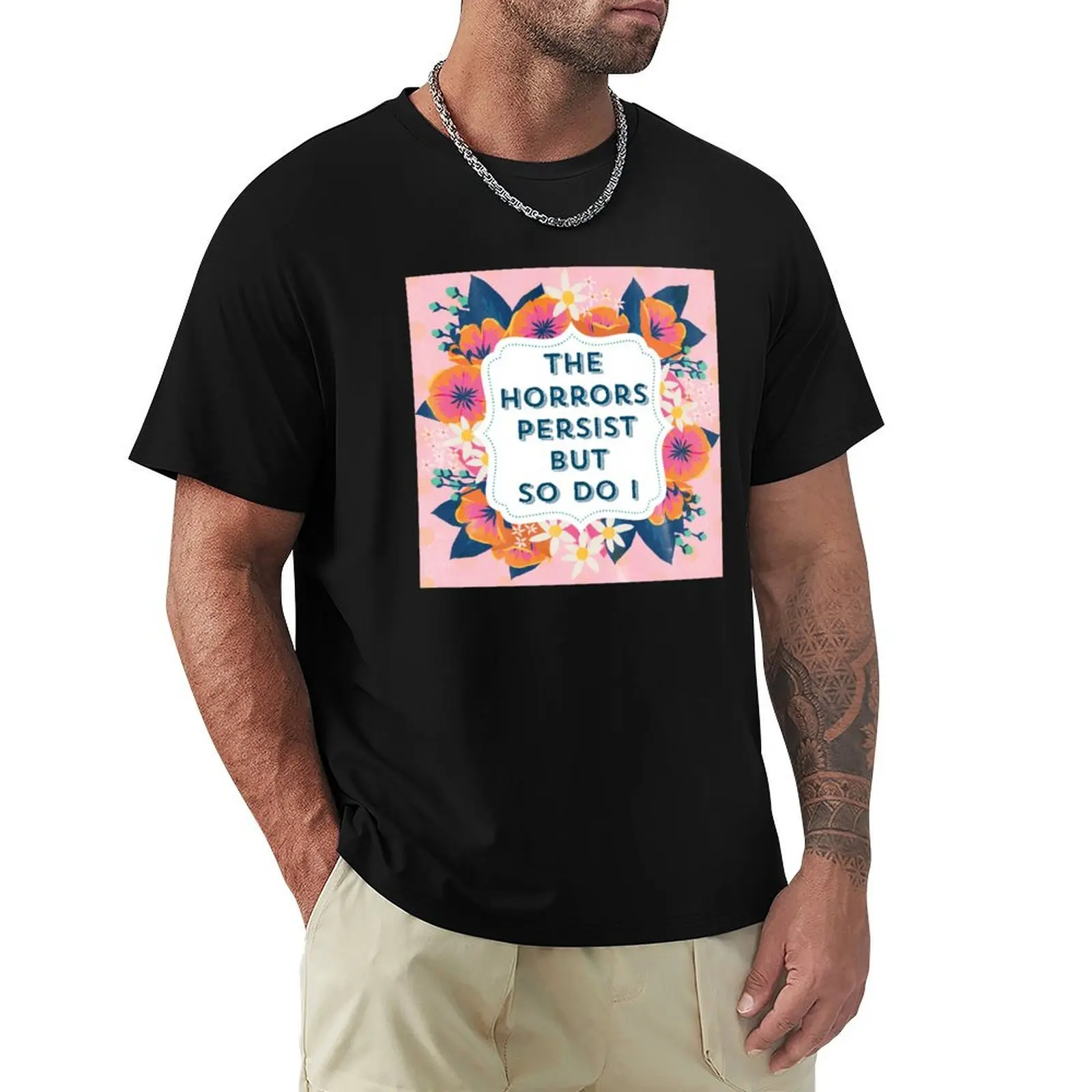Les Horreurs Persistent Mais Moi Aussi T-Shirt Style Urbain Décontracté à Manches Courtes