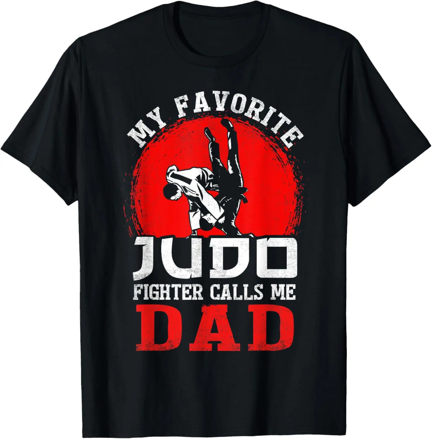 

My Favorite Judo Fighter Calls Me Dad Father's Day T-Shirt