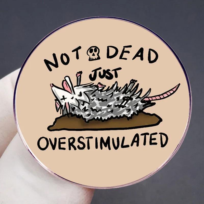 Not Dead Just Over Stimulated Brooch Cute Cartoon Opossum Pin Chest Badge Metal Alloy Badge Accessory Fashion Jewelry Decoration