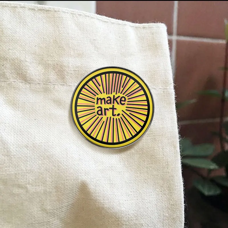Make Art Sunburst UV Printing Badge Inspirational Quote Lapel Pin For Backpack Hat Clothing Art Lover Gift