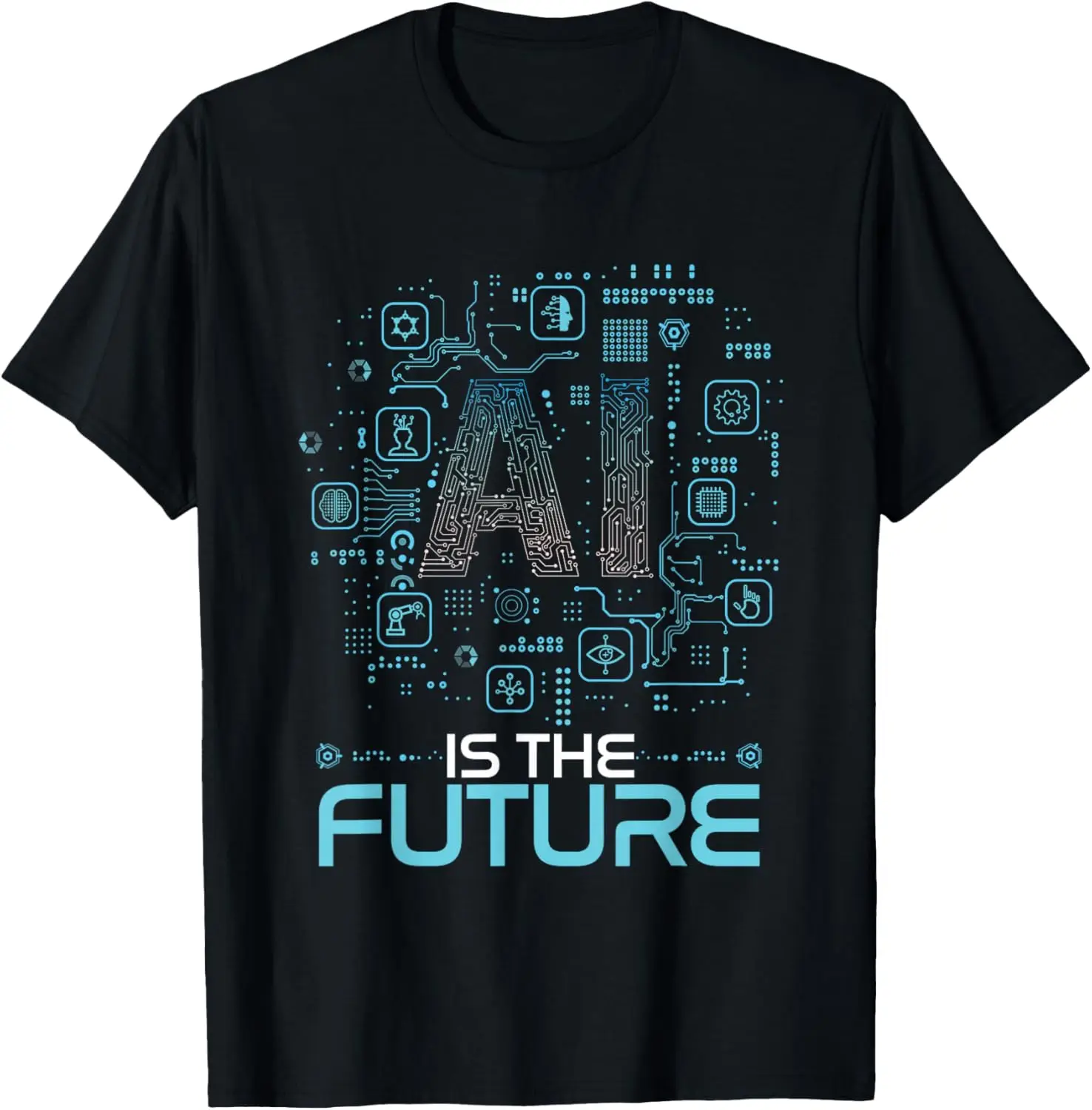 

AI Is The Future | Artificial Intelligence T-Shirt