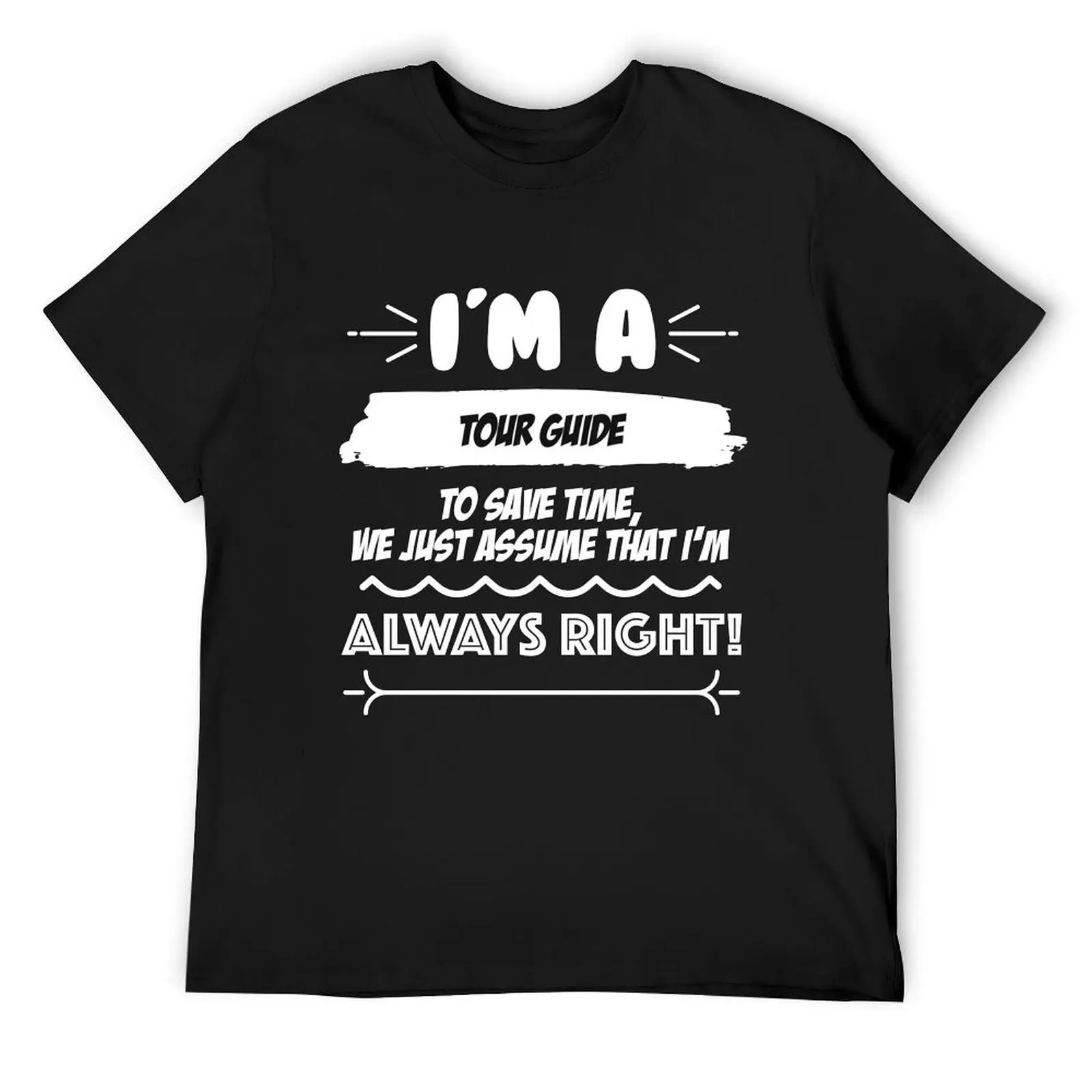 

Tour Guide Job Gift for every Tour Guide Funny Slogan Hobby Work Worker Fun T-Shirt new edition boys whites mens clothing