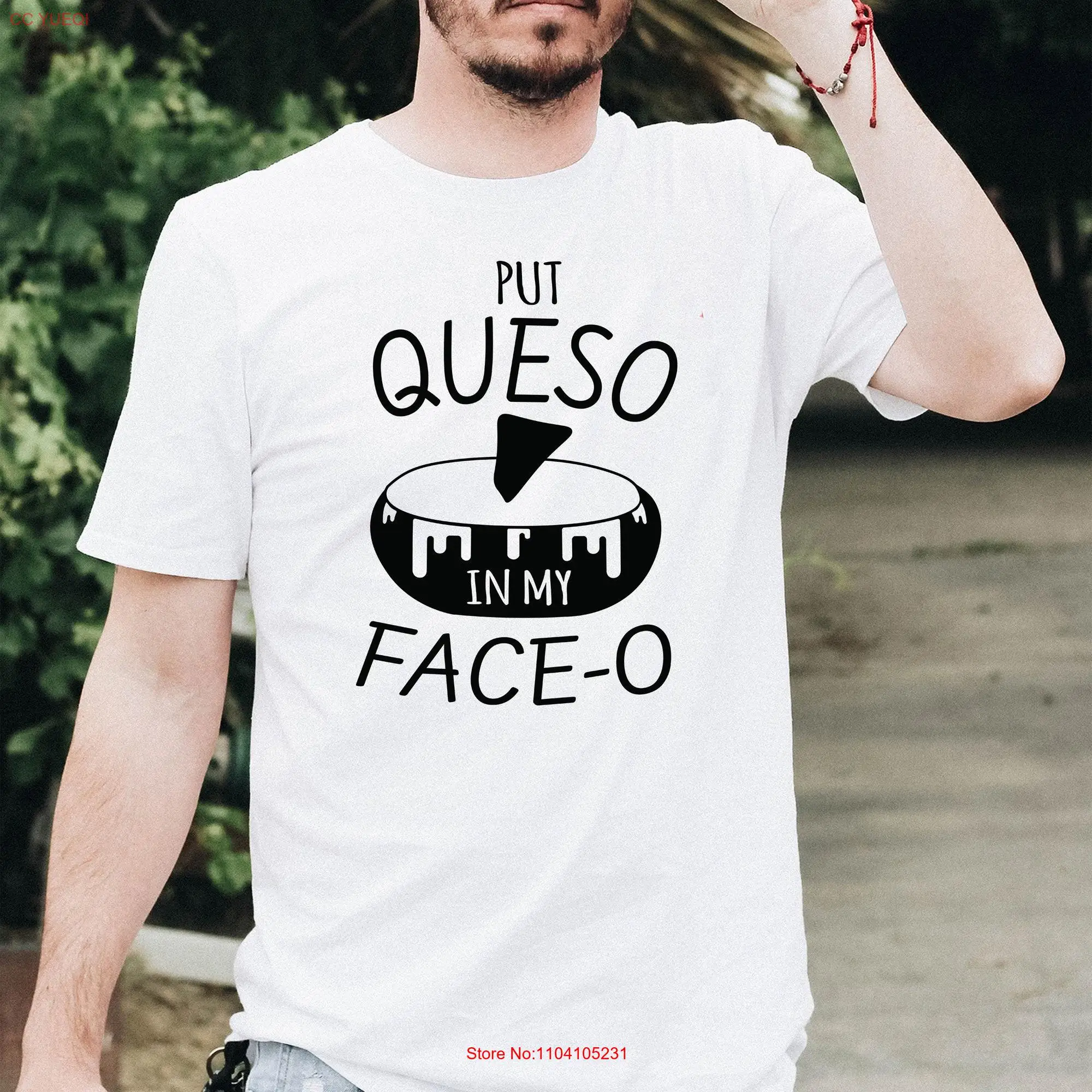 Funny Saying Put Queso In My Face T Shirt nacho fiesta lovers gift mexican food long or short sleeves