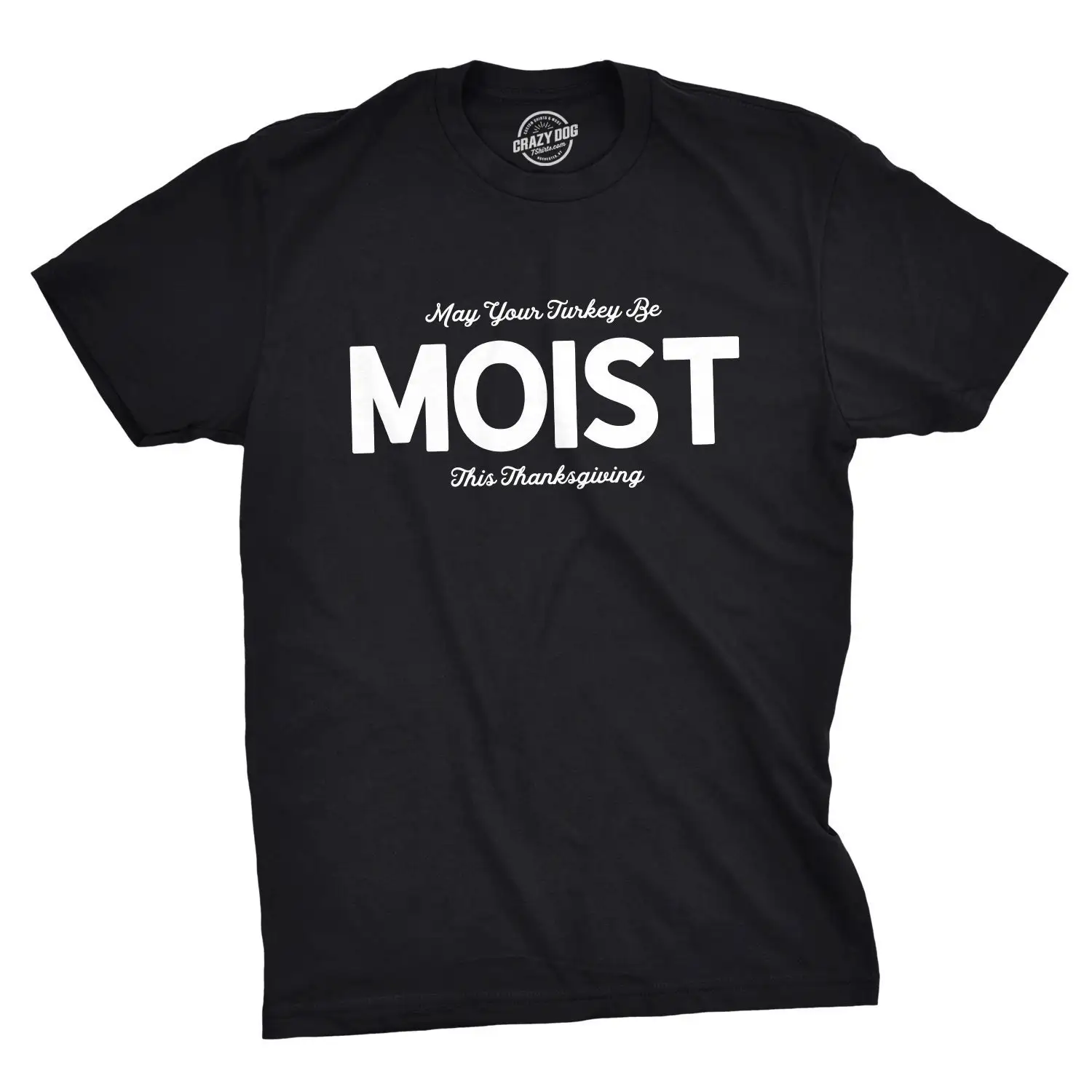 Mens Thanksgiving T Shirt Funny Joke Turkey Man Tacky Family May Your Be Moist This