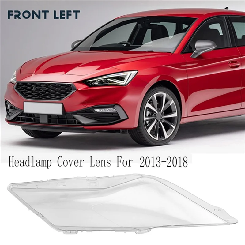 

2X Car Headlamp Cover Lens Headlight Shell Lamp Shade Transparent Lampshade For Seat Leon 2013-2018 Front Left