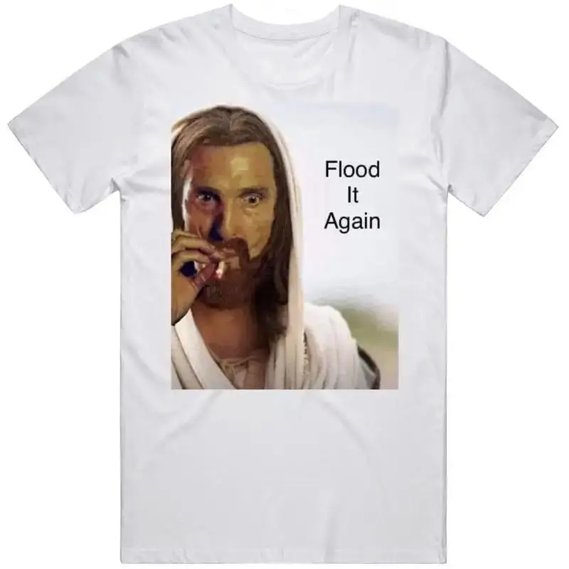 Jesus Christ Flood It Again T Shirt