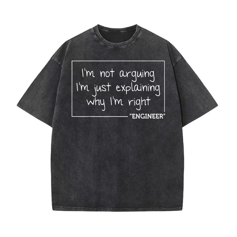 

Engineer I'm Not Arguing Pure Cotton Funny Engineering Gift Idea T-Shirt Oversized Graphic Clothing For Man Summer Fall Tops