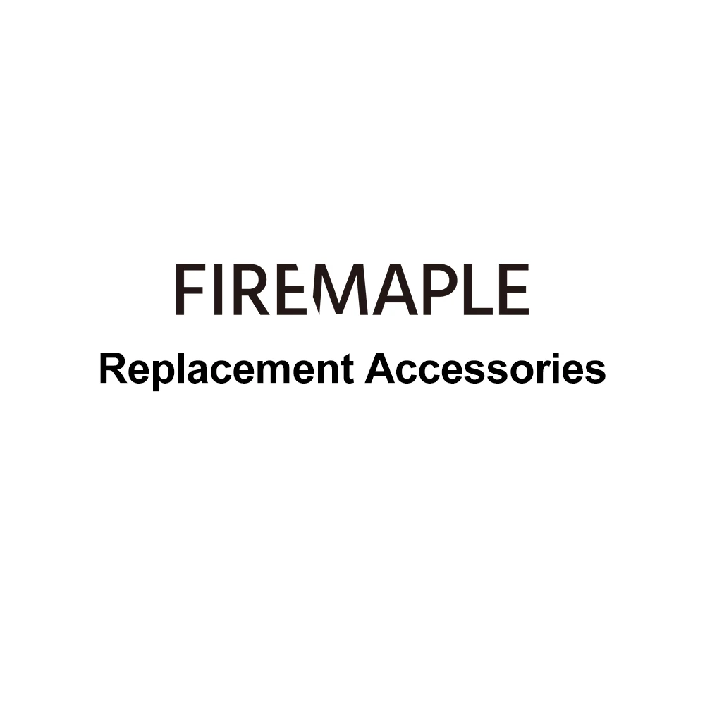 Fire-Maple Replacement Accessories