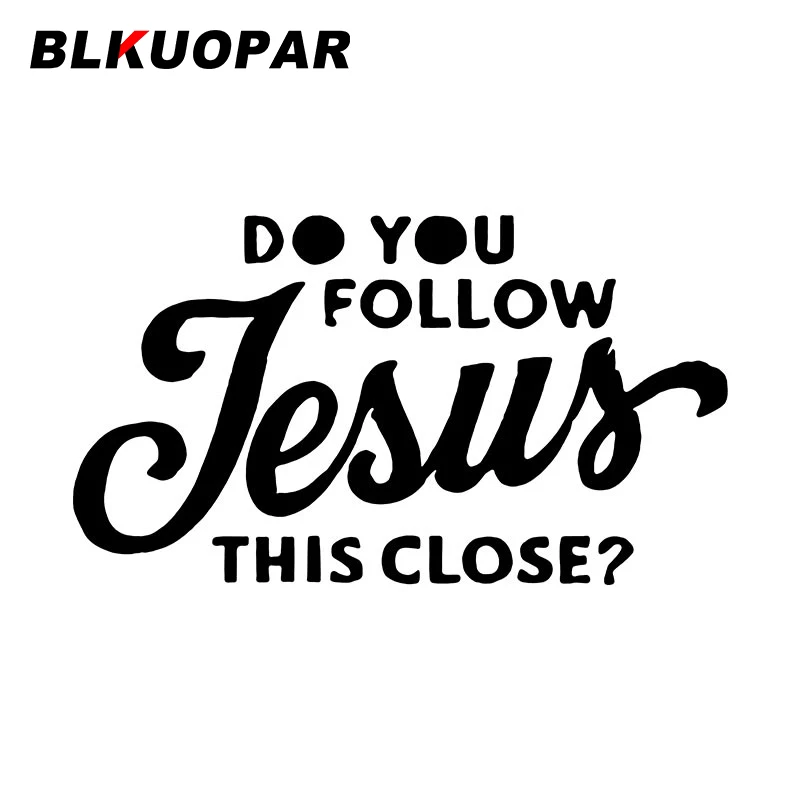 BLKUOPAR Do You Follow Jesus This Close Car Sticker Fashion Text Decal Scratch-Proof Die Cut Bumper Helmet Car Styling