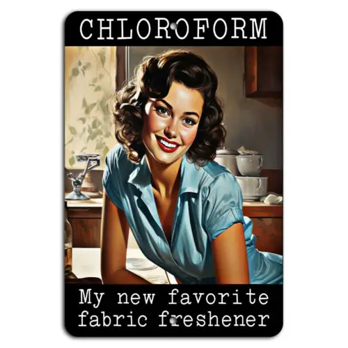 Chloroform: My New Favorite Fabric Softener Funny Pin-Up Sign  -aluminum