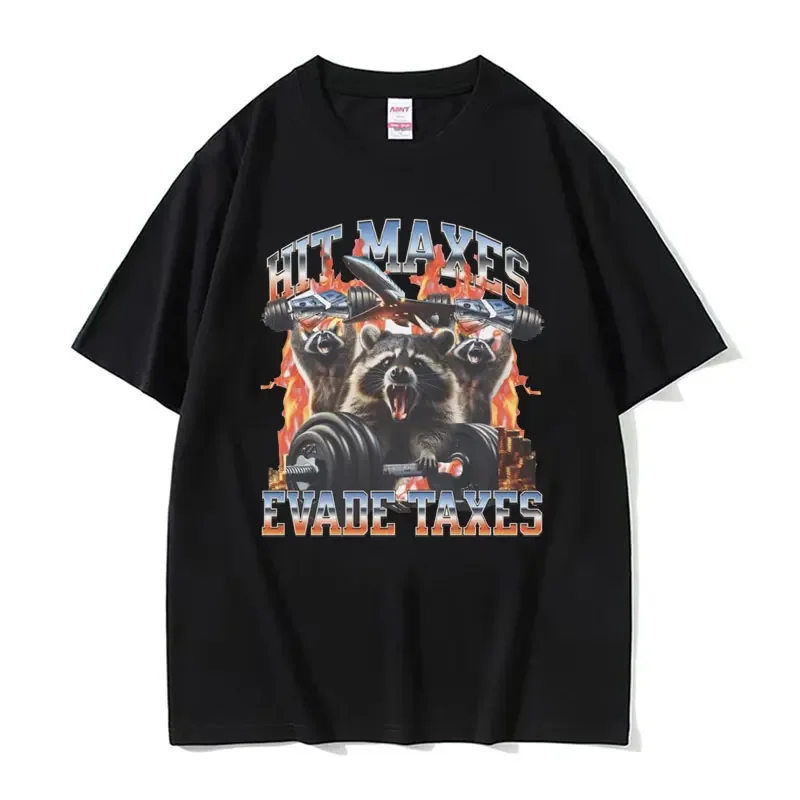 Hit Maxes Evade Taxes Meme T Shirt for Men Women Funny Raccoon Graphic T-shirts Male Fashion Cozy 100% Cotton T-shirt Streetwear