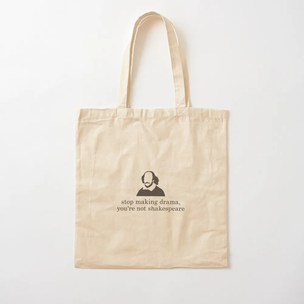 

Stop making drama, you're not shakespeare line Tote Bag Big bag women women bag tote women Canvas Tote