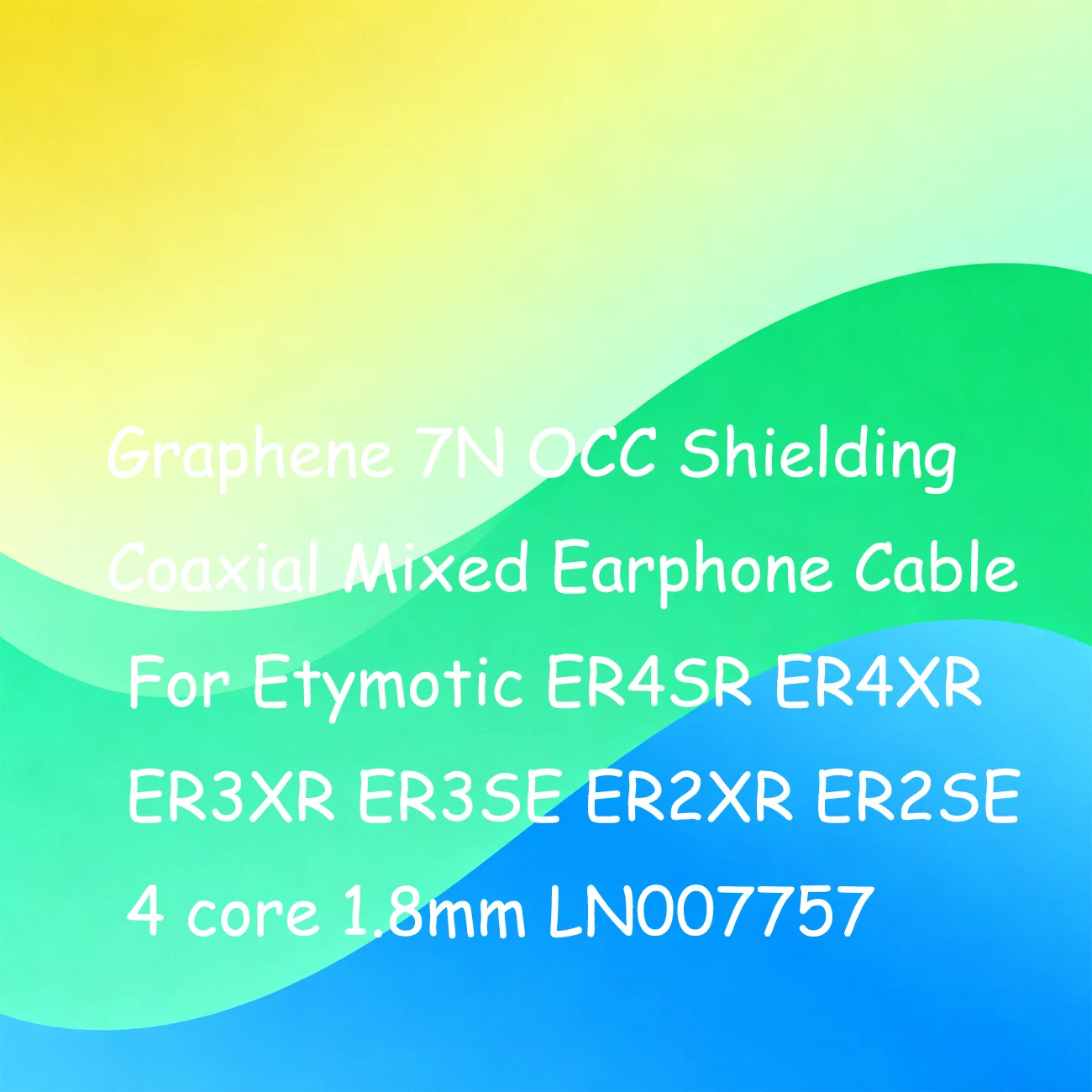 

Graphene 7N OCC Shielding Coaxial Mixed Earphone Cable For Etymotic ER4SR ER4XR ER3XR ER3SE ER2XR ER2SE 4 core 1.8mm LN007757