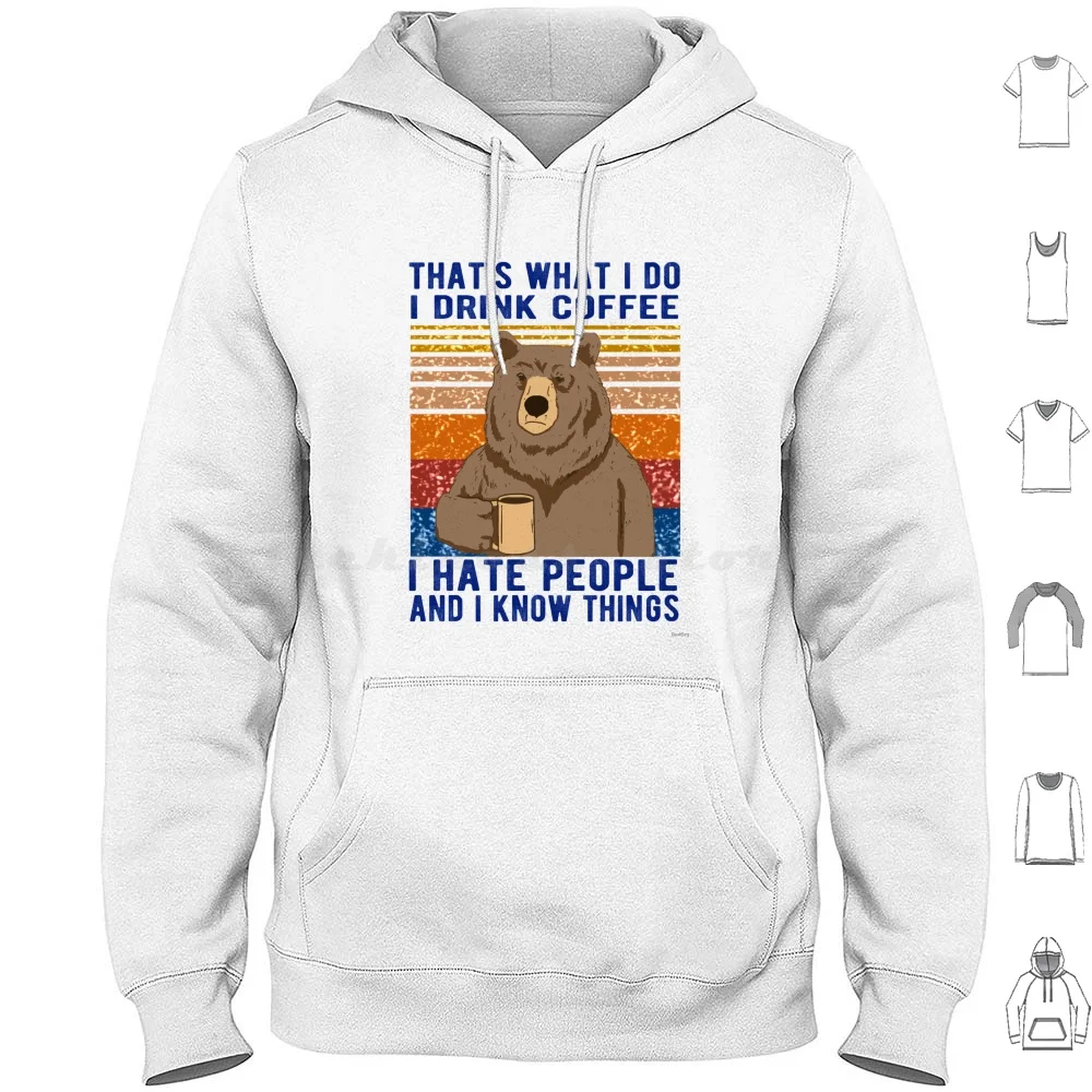 That's What I Do I Drink Coffee I Hate People And I Know Things Bear Drinking Hoodies Long Sleeve Funny Bear Drinking