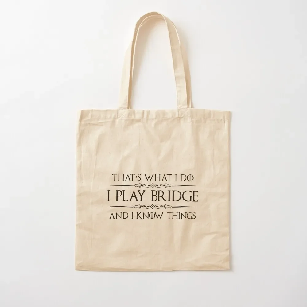 

Bridge Players Gifts - I Play Bridge & I Know Things Funny Gift Ideas for the Bridge Card Player & Lover Tote Bag