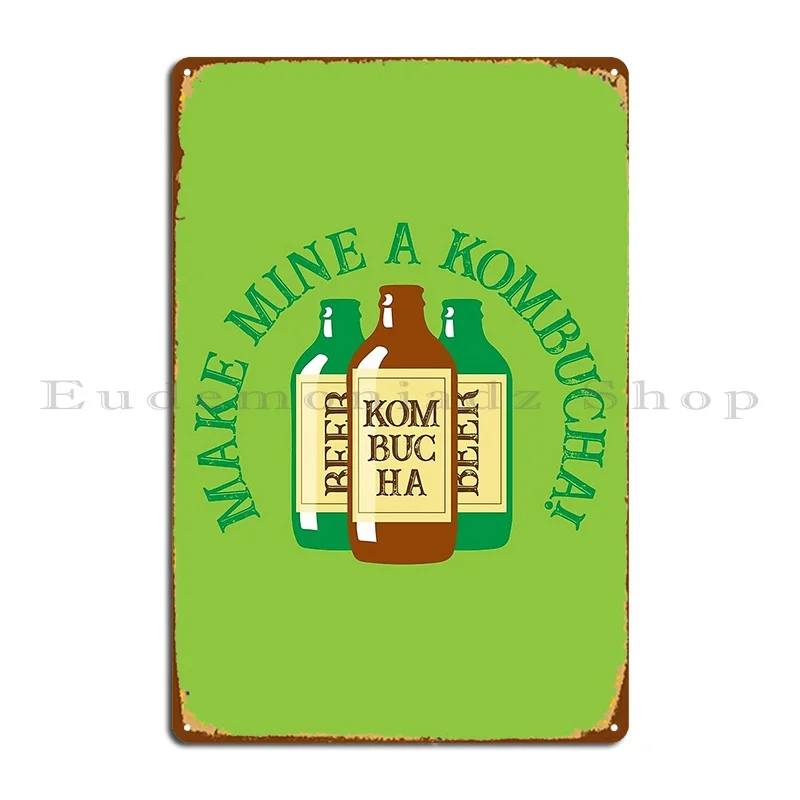 Make Mine A Kombucha Funny Tea Drinker Quote Metal Plaque Poster Personalized Plaques Character Decoration Tin Sign Poster