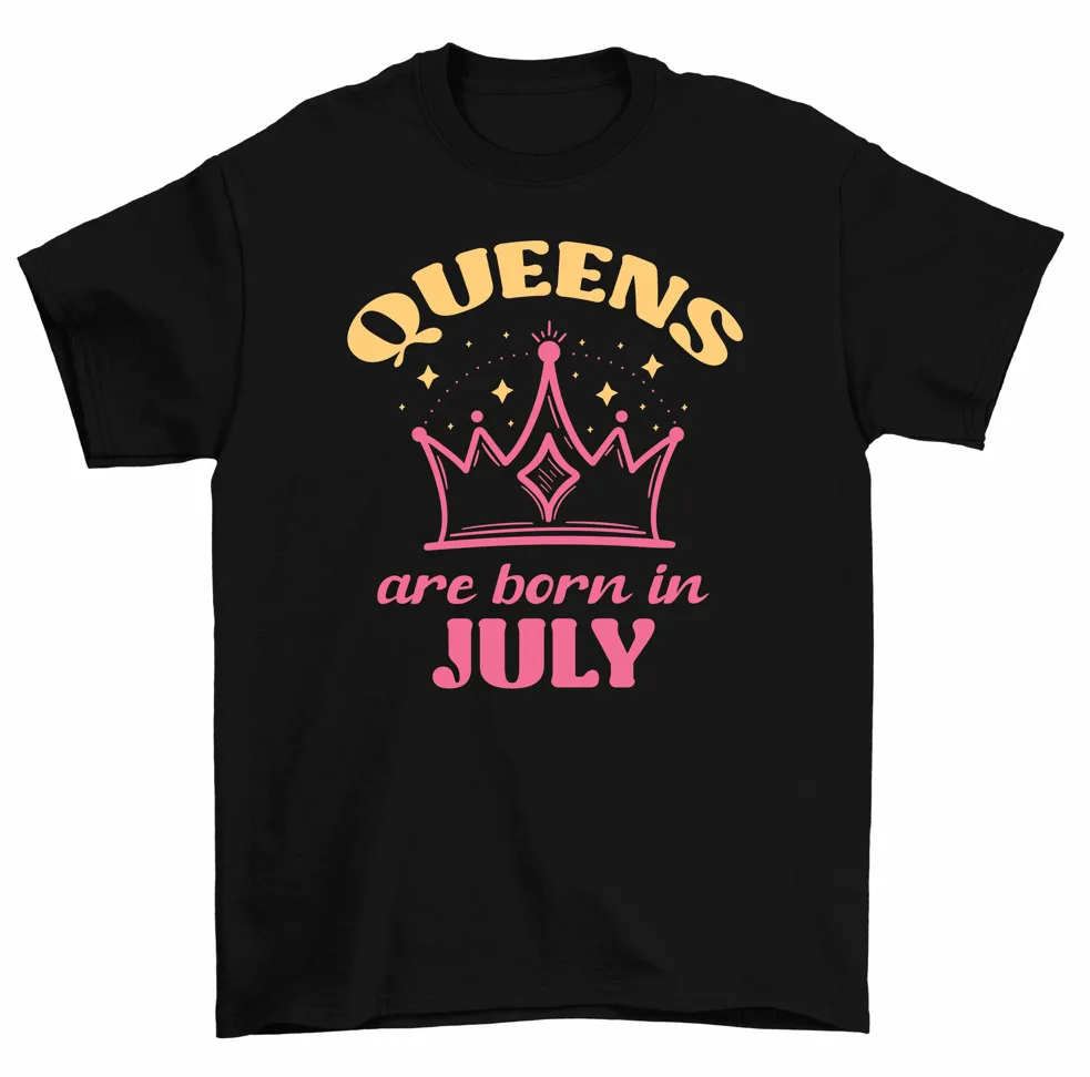 Queens Are Born In July Birthday T-Shirt Women Unisex High Quality 100%Cotton Short Sleeve